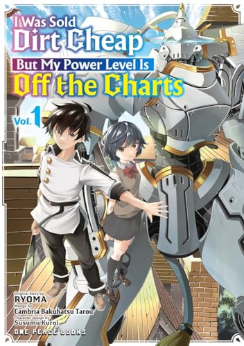 I Was Sold Dirt Cheap, But My Power Level Is Off the Charts Volume 1