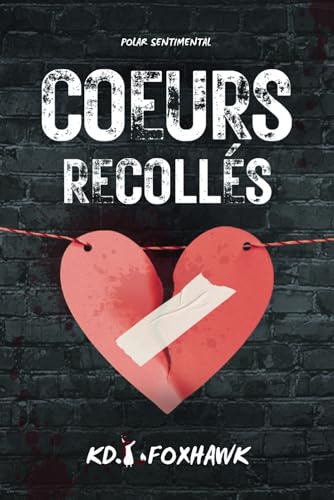 Coeurs recollés (French Edition) by KD Foxhawk | Goodreads