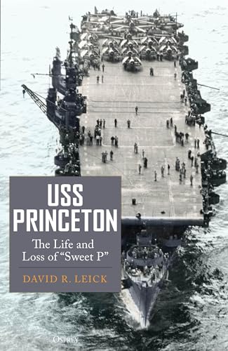 USS Princeton: The Life and Loss of "Sweet P"