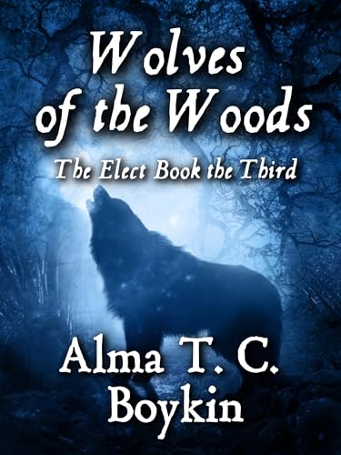 Wolves of the Woods: The Elect Book the Third