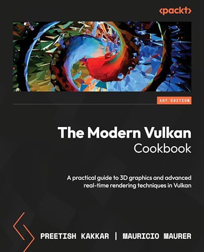 The Modern Vulkan Cookbook: A practical guide to 3D graphics and ...