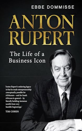 Anton Rupert: The Life of a Business Icon