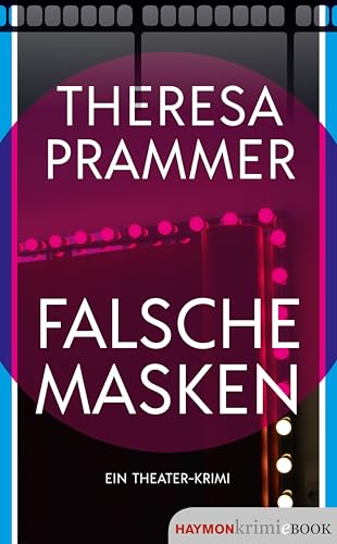 Falsche Masken: Ein Theater-Krimi (Lorenz und Brehm 3)