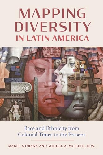 Mapping Diversity in Latin America: Race and Ethnicity from Colonial ...