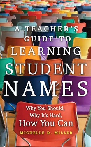 A Teacher’s Guide to Learning Student Names: Why You Should, Why It’s Hard, How You Can