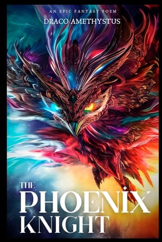 The Phoenix Knight: An Epic Fantasy Poem (Muses of Anthology)