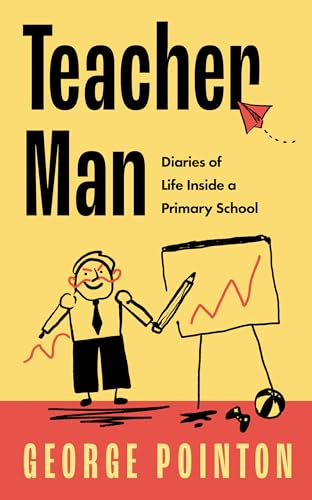 Teacher Man: Diaries of Life Inside a Primary School