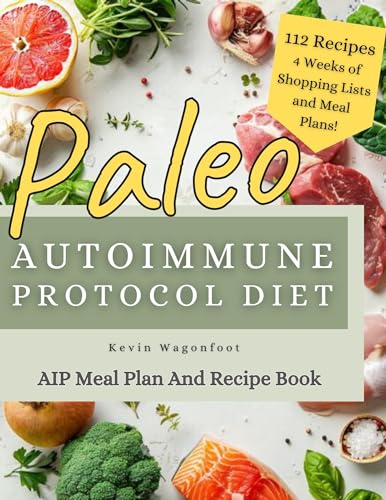 Paleo Autoimmune Protocol Diet: AIP Meal Plan and Recipe Book by Kevin ...