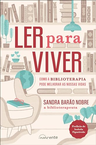 Ler para Viver: Como a Biblioterapia Pode Melhorar as Nossas Vidas