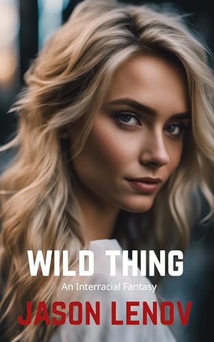 Wild Thing: An Interracial Fantasy