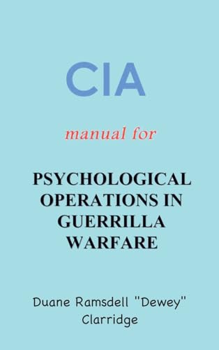 CIA Manual For Psychological Operations in Guerrilla Warfare by Duane ...