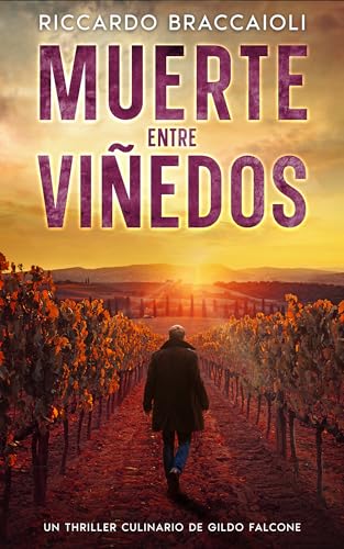 Muerte Entre Viñedos: Un Thriller Culinario de Gildo Falcone (Inspector Chef Gildo Falcone, thriller gastronómico, crimen y misterio nº 2)