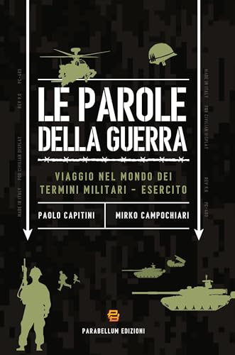 Le parole della guerra: Viaggio nel mondo dei termini militari - Esercito