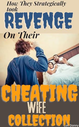 How They Strategically Took Revenge On Their Cheating Wife Collection: