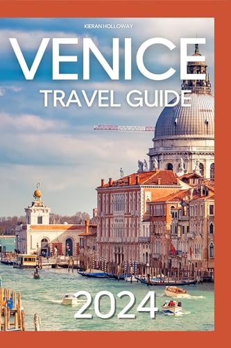 Venice Travel Guide: 2024 Full Guide to Discover the Italian City of Food and Canals on a Journey through Rialto Bridge to the Neighborhoods to the neighboring Islands.