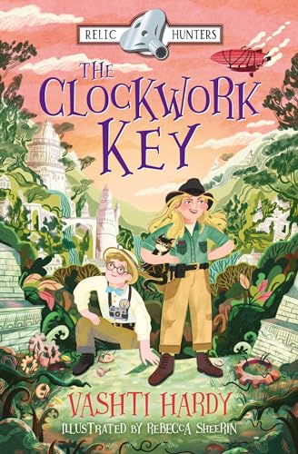 The Relic Hunters (1) – The Clockwork Key: The NEW steampunk mystery series from bestselling author Vashti Hardy