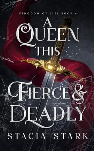 A Queen This Fierce and Deadly (Kingdom of Lies, #4)