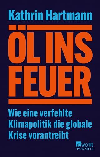 Öl ins Feuer: Wie eine verfehlte Klimapolitik die globale Krise vorantreibt | ZEIT/ZDF/DLF Sachbuch-Bestenliste September 24