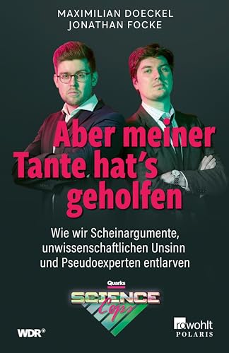 «Aber meiner Tante hat's geholfen»: Wie wir Scheinargumente, unwissenschaftlichen Unsinn und Pseudoexperten entlarven | Von den Quarks Science Cops