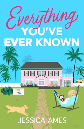 Everything You've Ever Known: A heartwarming story about friendships, empty nests, and discovering who you are in your second act
