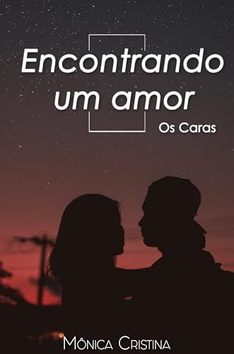 Encontrando o Amor (Os Caras Livro 3)