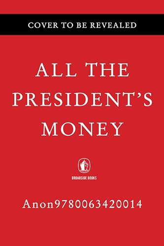 All the President's Money: Investigating the Secret Foreign Schemes That Made the Biden Family Rich