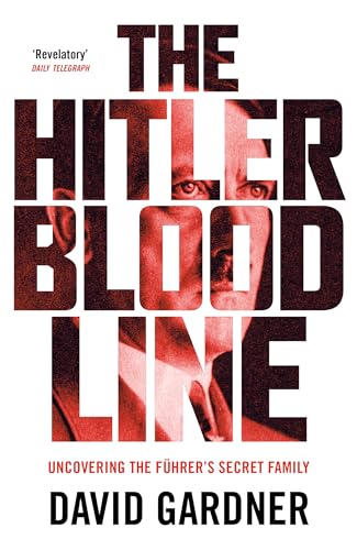 The Hitler Bloodline: Uncovering the Führer's Secret Family