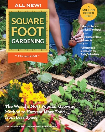 Square Foot Gardening: The World’s Most Popular Growing Method to Harvest More Food from Less Space