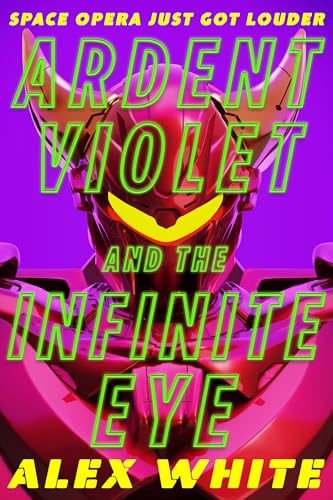 Ardent Violet and the Infinite Eye (The Starmetal Symphony, 2)