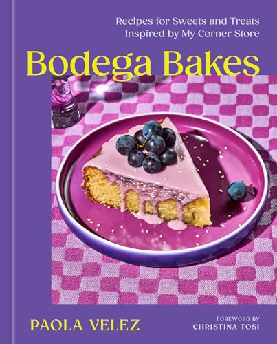 Bodega Bakes: Recipes for Sweets and Treats Inspired by My Corner Store