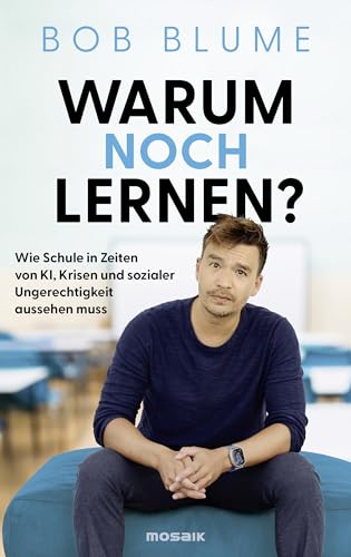 Warum noch lernen? Wie Schule in Zeiten von KI, Krisen und sozialer Ungerechtigkeit aussehen muss