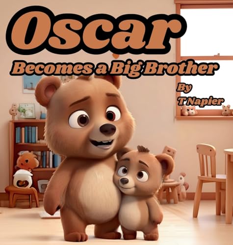 Oscar Becomes a Big Brother: A Children's Book to Help Prepare a Big Brother for a New Baby: Ages 2 - 10