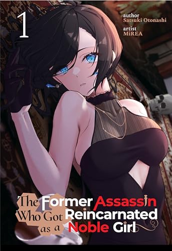 The Former Assassin Who Got Reincarnated as a Noble Girl Vol.1