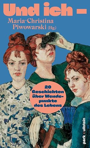 Und ich –: 20 Geschichten über Wendepunkte des Lebens