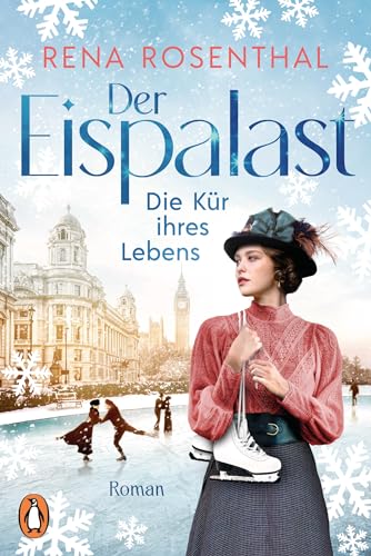 Der Eispalast - Die Kür ihres Lebens: Roman. Die Bestsellersaga rund um den Eiskunstlauf geht weiter (Die Eispalast-Saga 2)