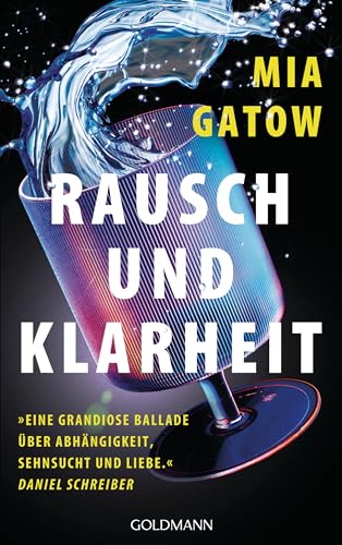 Rausch und Klarheit: Der Alkohol, meine Familie, die Gesellschaft und ich