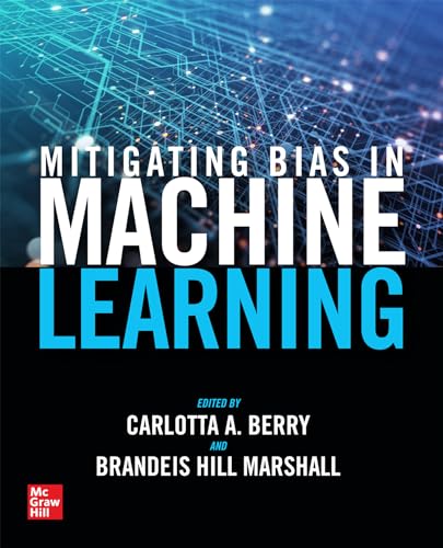 Mitigating Bias in Machine Learning by Carlotta A. Berry | Goodreads