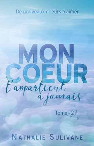 Mon coeur t'appartient à jamais - Tome 2: Livre 2 sur 2