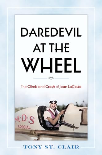 Daredevil at the Wheel: The Climb and Crash of Joan LaCosta