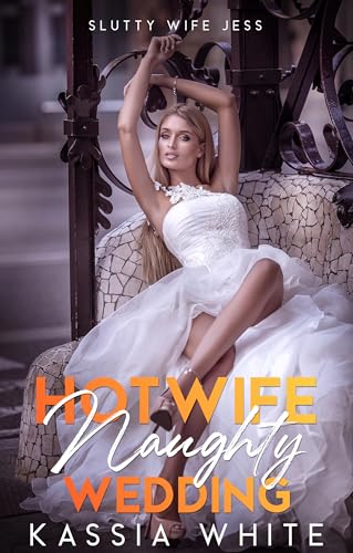 Hotwife Naughty Wedding: First Time Shared With Multiple Men