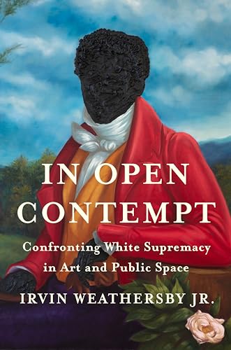 In Open Contempt: Confronting White Supremacy in Art and Public Space