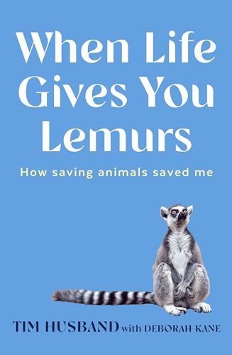 When Life Gives You Lemurs: How Saving Animals Saved Me