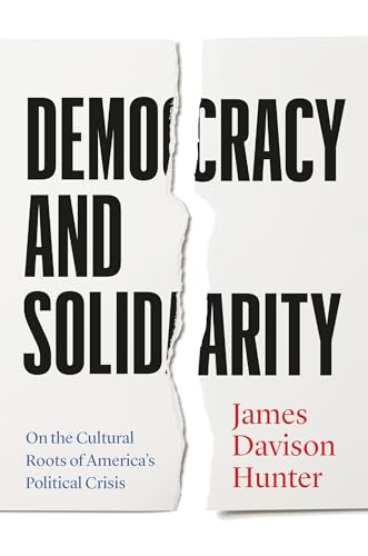 Democracy and Solidarity: On the Cultural Roots of America's Political Crisis