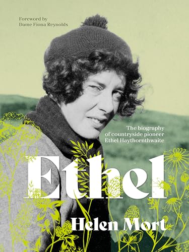 Ethel: The Biography of Countryside Pioneer Ethel Haythornthwaite