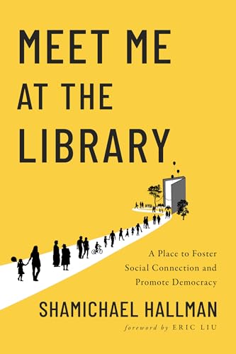 Meet Me at the Library: A Place to Foster Social Connection and Promote Democracy