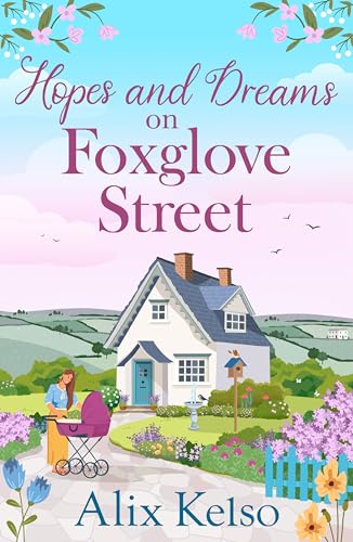 Hopes and Dreams on Foxglove Street: An emotional romance about new beginnings