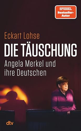 Die Täuschung. Angela Merkel und ihre Deutschen