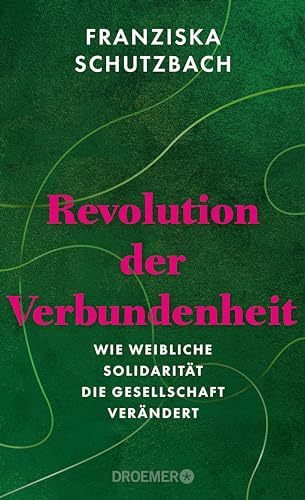 Revolution der Verbundenheit: Wie weibliche Solidarität die Gesellschaft verändert