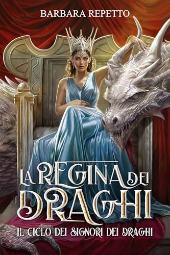La Regina dei Draghi (Il Ciclo dei Signori dei Draghi Vol. 2)
