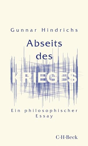 Abseits des Krieges: Ein philosophischer Essay (Beck Paperback 6548)